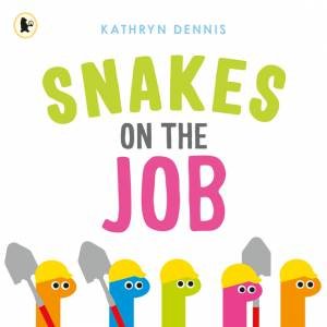 Snakes On The Job by Kathryn Dennis & Kathryn Dennis