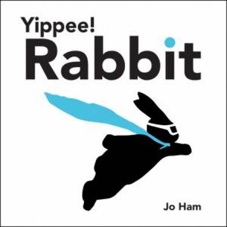 Yippee! Rabbit by Jo Ham & Jo Ham