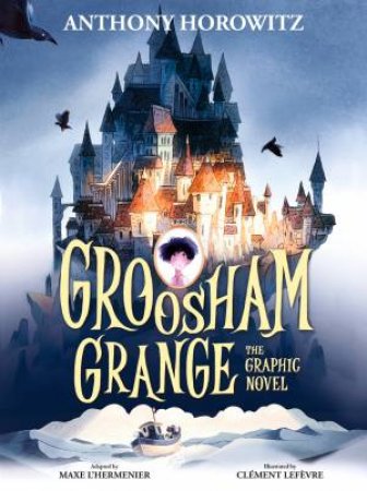 Groosham Grange Graphic Novel by Anthony Horowitz & Rosie Eyre & Clement Lefevre