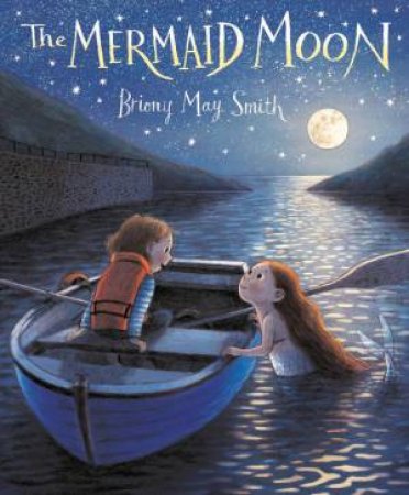 The Mermaid Moon by Briony May Smith & Briony May Smith