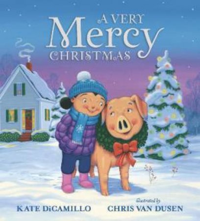 A Very Mercy Christmas by Kate DiCamillo & Chris Van Dusen