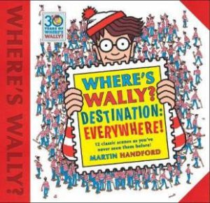 Where's Wally? Destination: Everywhere! by Martin Handford & Martin Handford