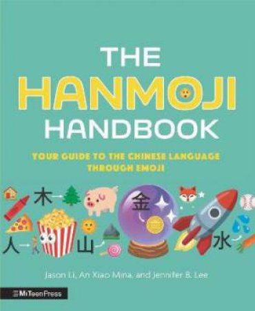 The Hanmoji Handbook by Jason Li & An Xiao Mina & Jennifer 8. Lee