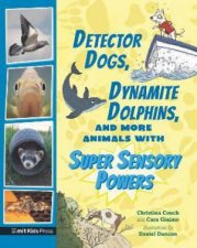 Detector Dogs Dynamite Dolphins And More Animals With Super Sensory Powers