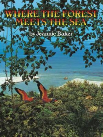 Where The Forest Meets The Sea by Jeannie Baker