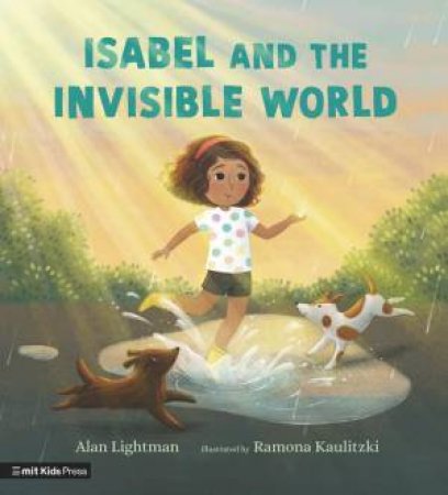 Isabel and the Invisible World by Alan Lightman & Ramona Kaulitzki