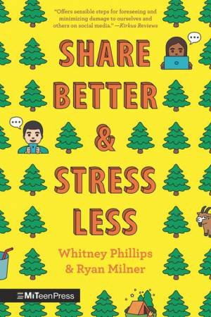 Share Better and Stress Less by Whitney Phillips & Ryan Milner
