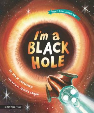 I'm a Black Hole by Eve M. Vavagiakis & Jessica Lanan