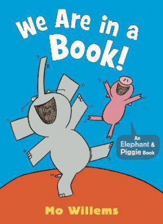 An Elephant And Piggy Book: We Are In A Book! by Mo Willems & Mo Willems