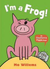 An Elephant And Piggy Book Im a Frog