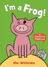 An Elephant And Piggy Book Im a Frog