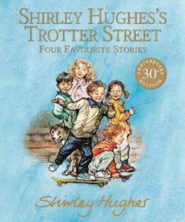 Shirley Hughes's Trotter Street: Four Favourite Stories by Shirley Hughes 