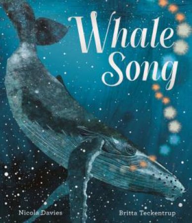 Whale Song by Nicola Davies & Britta Teckentrup
