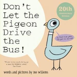 Don't Let The Pigeon Drive The Bus! (20th Anniversay Edition) by Mo Willems 