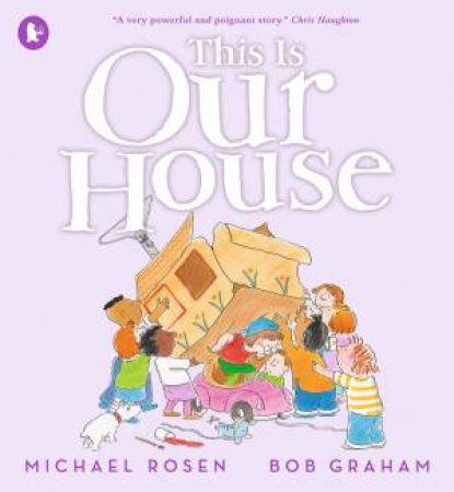 This Is Our House by Michael Rosen & Bob Graham