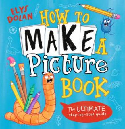 How to Make a Picture Book by Elys Dolan & Elys Dolan