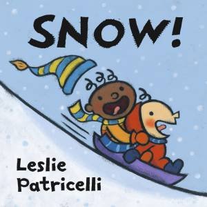 Snow! by Leslie Patricelli & Leslie Patricelli