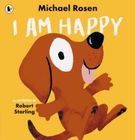I Am Happy by Michael Rosen & Robert Starling