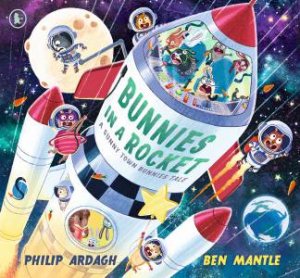Bunnies in a Rocket by Philip Ardagh & Ben Mantle
