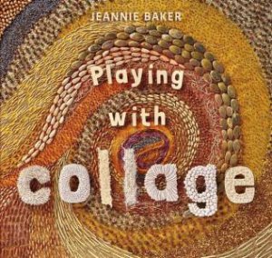 Playing with Collage by Jeannie Baker & Jeannie Baker