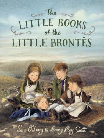 The Little Books of the Little Brontës by Sara O'Leary & Briony May Smith