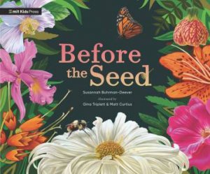 Before the Seed: How Pollen Moves by Susannah Buhrman-Deever & Gina Triplett & Matt Curtius