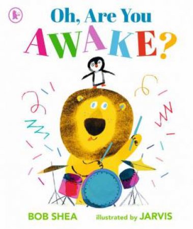 Oh, Are You Awake? by Bob Shea & Jarvis