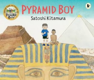 Pyramid Boy by Satoshi Kitamura & Satoshi Kitamura