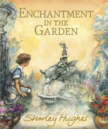 Enchantment in the Garden by Shirley Hughes & Shirley Hughes