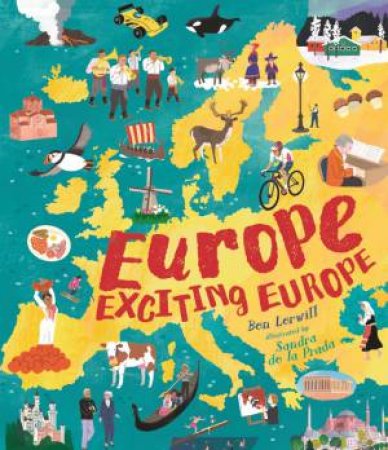 Europe, Exciting Europe by Ben Lerwill & Sandra de la Prada