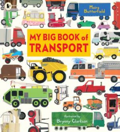 My Big Book of Transport by Moira Butterfield & Bryony Clarkson
