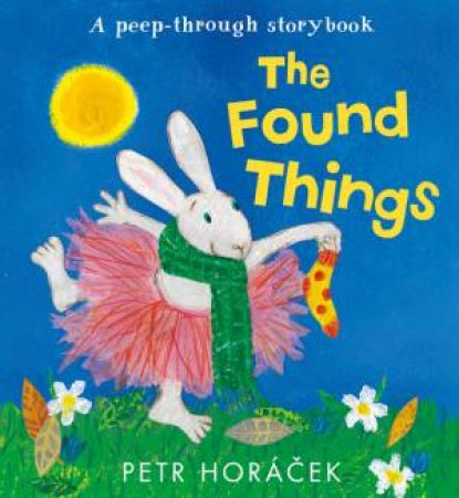 The Found Things by Petr Horácek & Petr Horácek