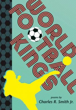 World Football Kings by Charles R. Smith