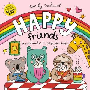 Happy Friends: A Cute and Cosy Colouring Book by Emily Coxhead & Emily Coxhead