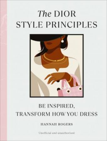 The Dior Style Principles by Hannah Rogers