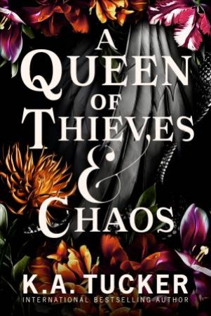 A Queen Of Thieves And Chaos by K.A. Tucker
