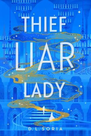 Thief Liar Lady by D. L. Soria