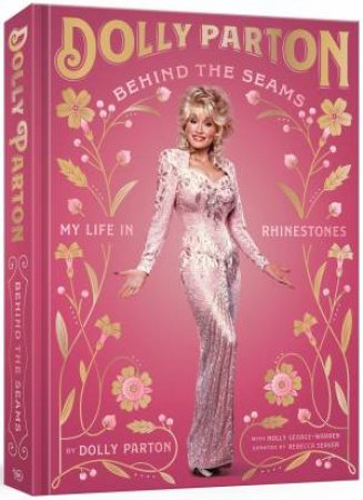 Behind The Seams: My Life In Rhinestones by Dolly Parton
