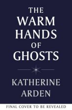 The Warm Hands of Ghosts