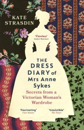 The Dress Diary of Mrs Anne Sykes by Kate Strasdin