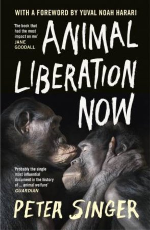 Animal Liberation Now by Peter Singer