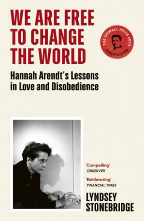 We Are Free to Change the World by Lyndsey Stonebridge