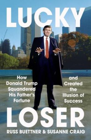 Lucky Loser by Russ Buettner and Susanne Craig