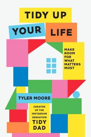 Tidy Up Your Life by Tyler Moore