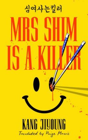 Mrs Shim is a Killer by Kang Jiyoung, Translated by Paig Morris