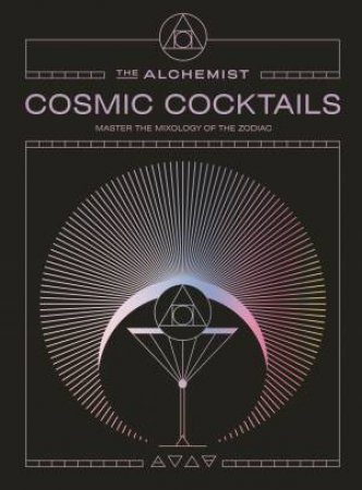 Cosmic Cocktails by The Alchemist