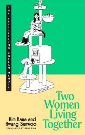 Two Women Living Together by Kim Hana and  Hwang Sunwoo
