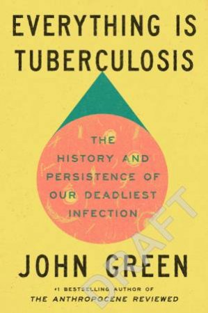 Everything Is Tuberculosis by John Green