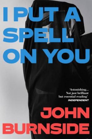 I Put a Spell on You by John Burnside