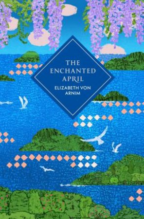 The Enchanted April by Elizabeth Von Arnim